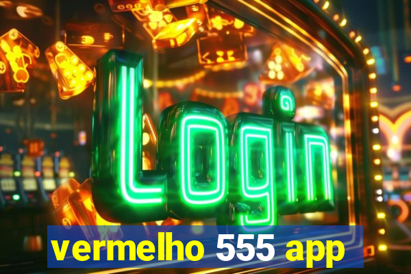 vermelho 555 app